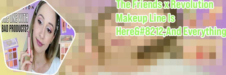 Friends makeup revolution